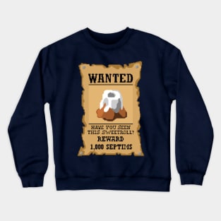 Have you seen this sweetroll? Crewneck Sweatshirt